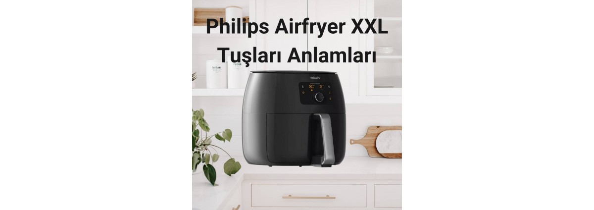 Philips Airfryer XXL Tuşları Anlamları